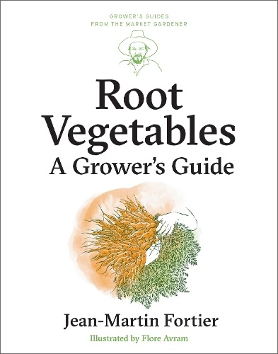 Root Vegetables, A Grower’s Guide