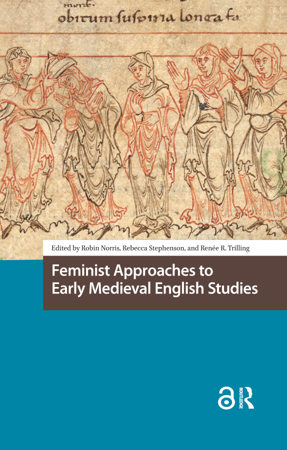 Feminist Approaches to Early Medieval English Studies Taylor & Francis