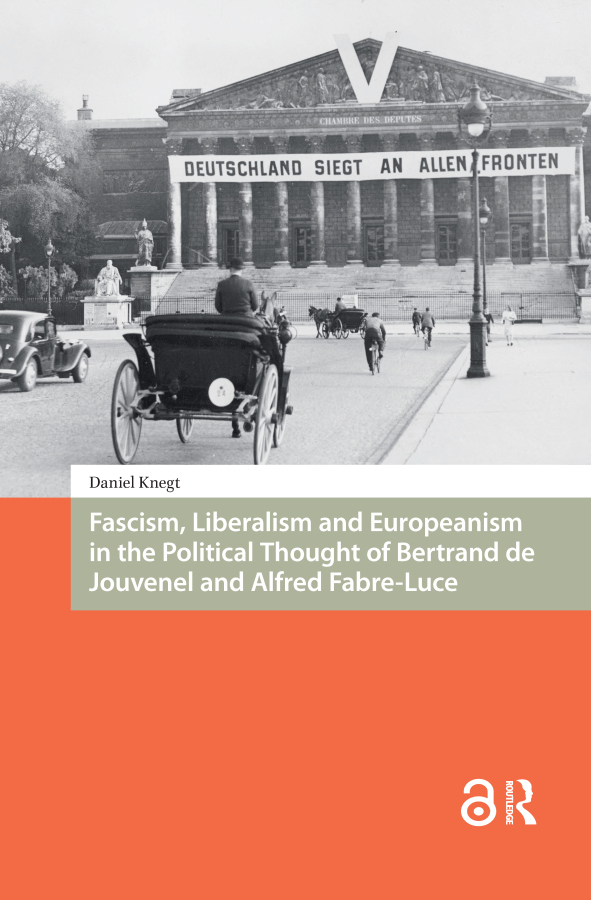 Levně Fascism, Liberalism and Europeanism in the Political Thought of Bertrand de Jouvenel and Alfred Fabre-Luce