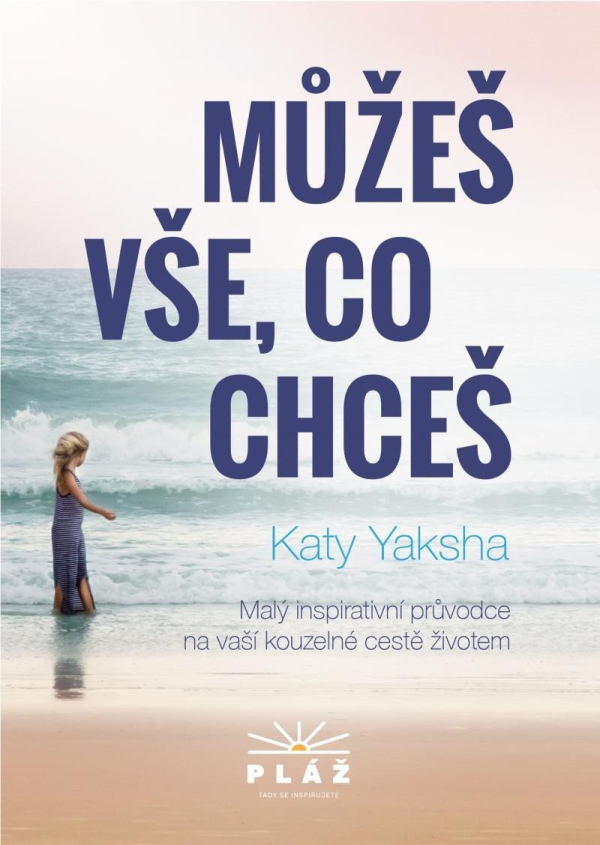 Levně Můžeš vše, co chceš - Malý inspirativní průvodce na vaší kouzelné cestě životem