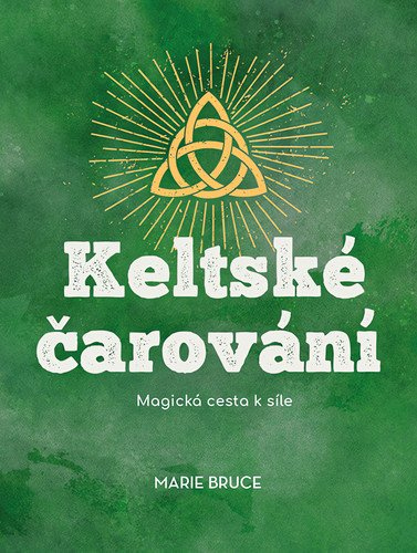 Levně Keltské čarování - Magická cesta k síle