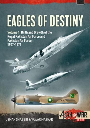 Eagles of Destiny Volume 1, Birth and Growth of the Royal Pakistan Air Force 1947-1956