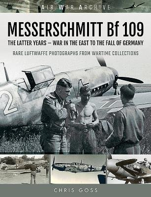 Levně MESSERSCHMITT Bf 109, The Latter Years - War in the East to the Fall of Germany