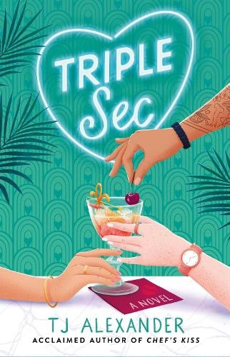 Triple Sec, A sizzling polyamorous rom-com, set in the glamorous world of high-end cocktail bars