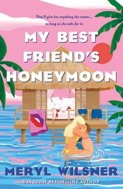 My Best Friend's Honeymoon, A friends-to-lovers romance with sweetness, spice, and a holiday too hot to waste