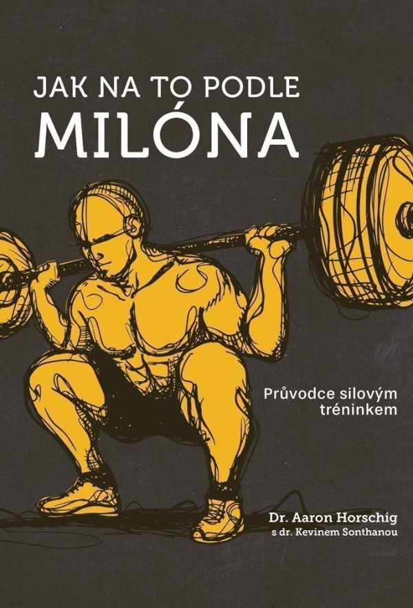 Levně Jak na to podle Milóna - Průvodce silovým tréninkem