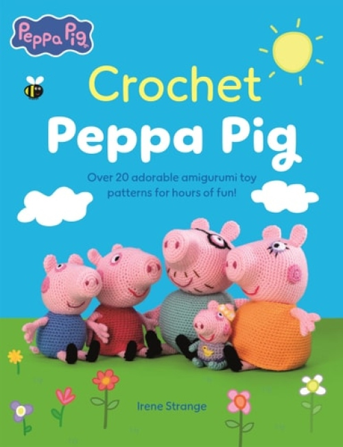 Crochet Peppa Pig, Over 20 Adorable Amigurumi Toy Patterns for Hours of Fun!
