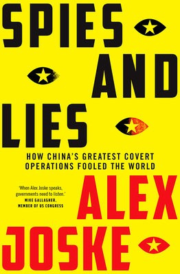 Spies and Lies, How China's Greatest Covert Operations Fooled the World