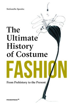Levně Fashion: The Ultimate History of Costume, From Prehistory to the Present Day