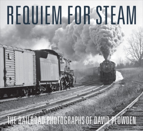 Requiem for Steam, The Railroad Photographs of David Plowden