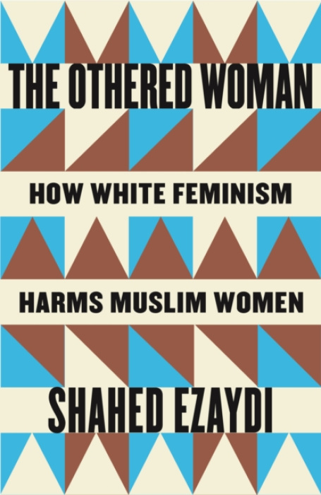 Othered Woman, How White Feminism Harms Muslim Women