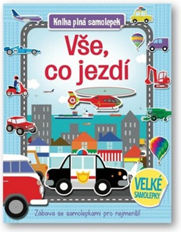 Levně Vše, co jezdí - Kniha plná samolepek