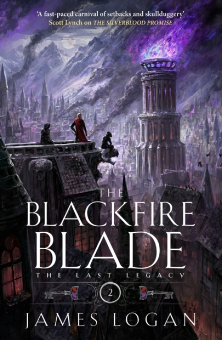 Blackfire Blade, a thrilling epic fantasy perfect for fans of Scott Lynch and James Islington (Book 2 of the Last Legacy)