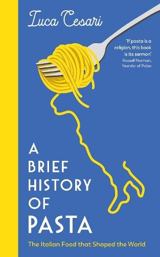 Brief History of Pasta, The Italian Food that Shaped the World