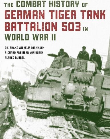 Combat History of German Tiger Tank Battalion 503 in World War II Stackpole Books