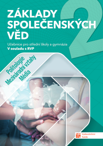 Základy společenských věd 2 - Učebnice pro střední školy a gymnázia – Politologie, mezinárodní vztahy, média