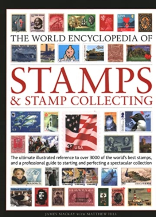 Stamps and Stamp Collecting, World Encyclopedia of, The ultimate reference to over 3000 of the world's best stamps, and a professional guide to starting and perfecting a collection