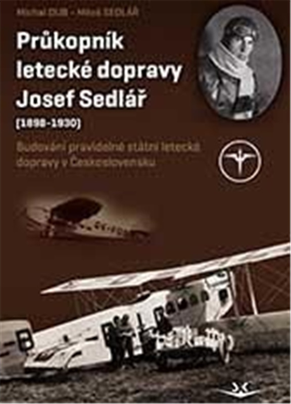 Levně Průkopník letecké dopravy Josef Sedlář (1898-1930 )