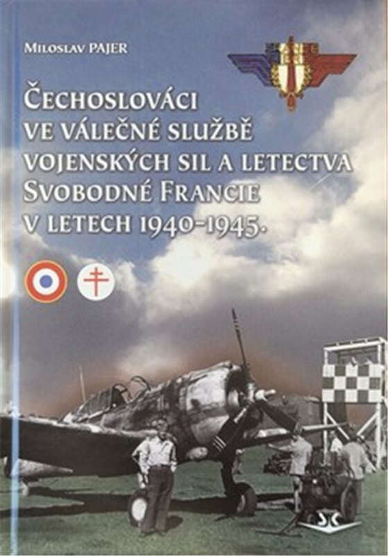 Levně Čechoslováci ve válečné službě vojenských sil a letectva Svobodné Francie v letech 1940-1945