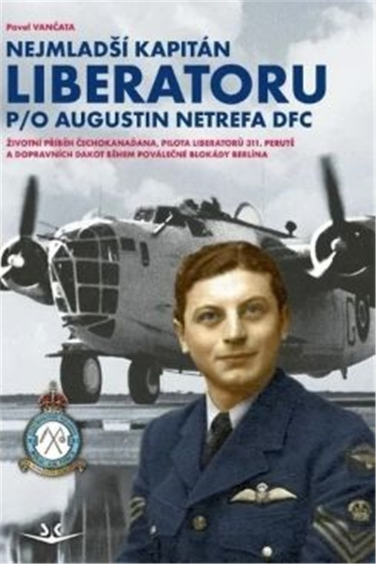 Levně Nejmladší kapitán Liberatoru P/O Augustin Netrefa DFC