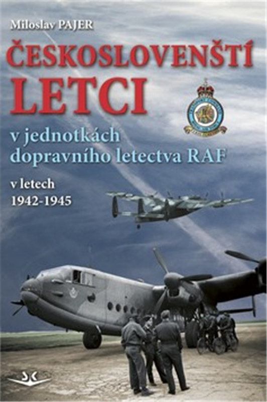 Levně Českoslovenští letci v jednotkách dopravního letectva RAF v letech 1942 - 1945