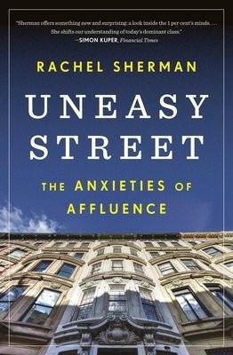 Uneasy Street, The Anxieties of Affluence