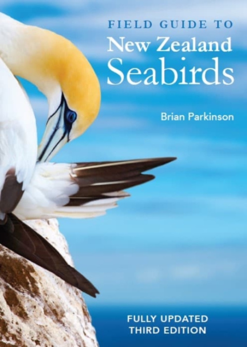 Field Guide to New Zealand Seabirds: Fully Updated