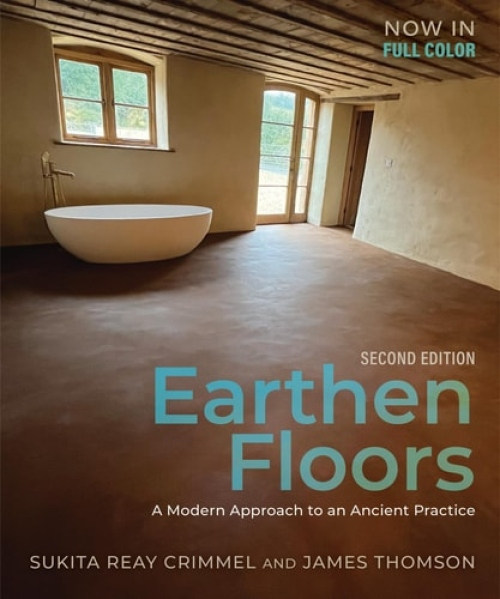 Earthen Floors, Second Edition, A Modern Approach to an Ancient Practice