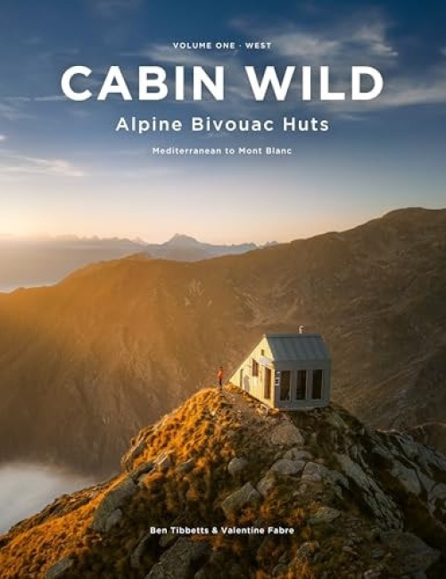 Levně Cabin Wild - Alpine Bivouac Huts, Volume One: West Mediterranean to Mont Blanc