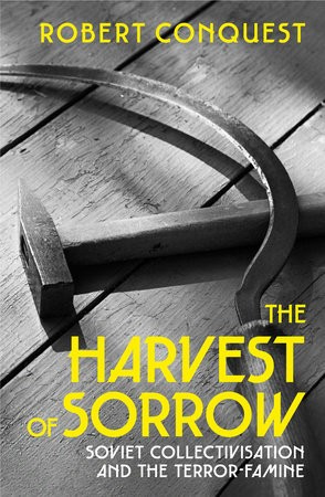 Harvest of Sorrow, Soviet Collectivisation and the Terror-Famine