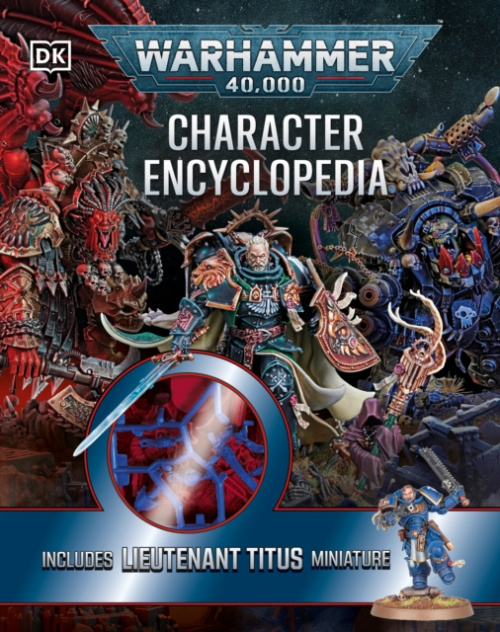 Warhammer 40,000 Character Encyclopedia, The Instant Sunday Times Bestseller! Includes Lieutenant Titus Miniature