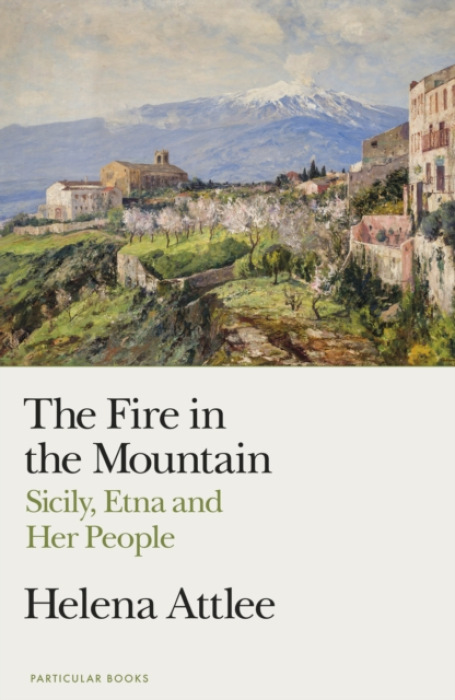 Fire in the Mountain, Sicily, Etna and Her People