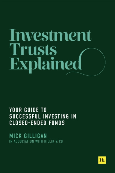Investment Trusts Explained, Your Guide to Successful Investing in Closed Ended Funds