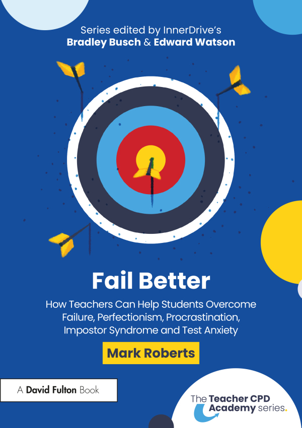 Levně Fail Better: How Teachers Can Help Students Overcome Failure, Perfectionism, Procrastination, Imposter Syndrome and Test Anxiety