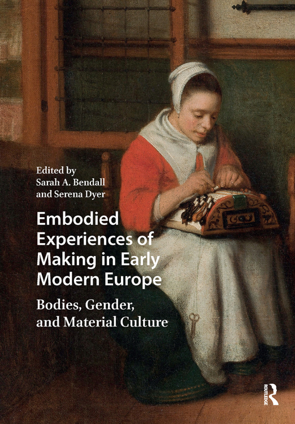 Embodied Experiences of Making in Early Modern Europe Taylor & Francis