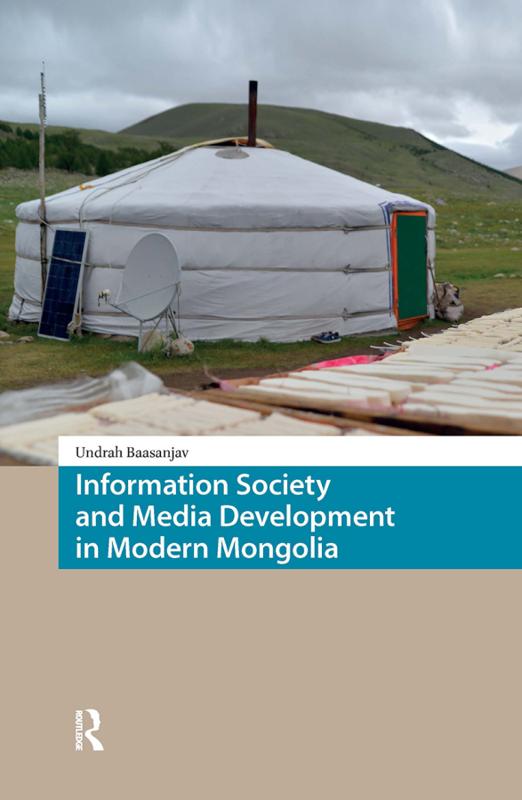 Information Society and Media Development in Modern Mongolia Taylor & Francis