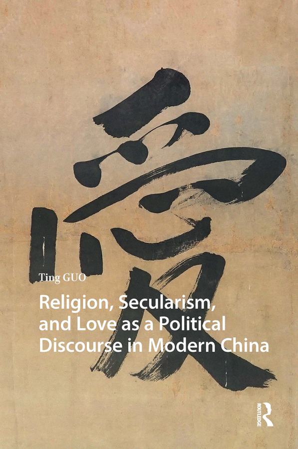 Religion, Secularism, and Love as a Political Discourse in Modern China Taylor & Francis