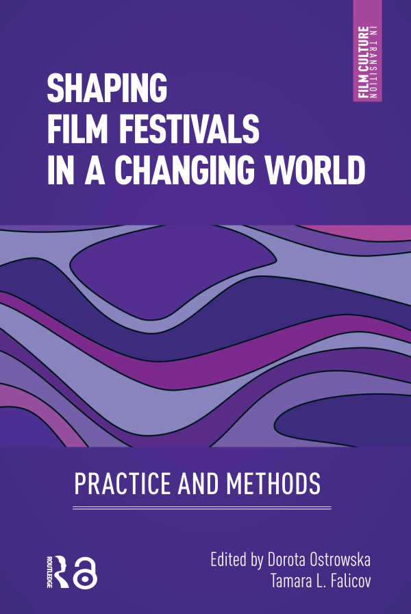 Shaping Film Festivals In a Changing World Taylor & Francis