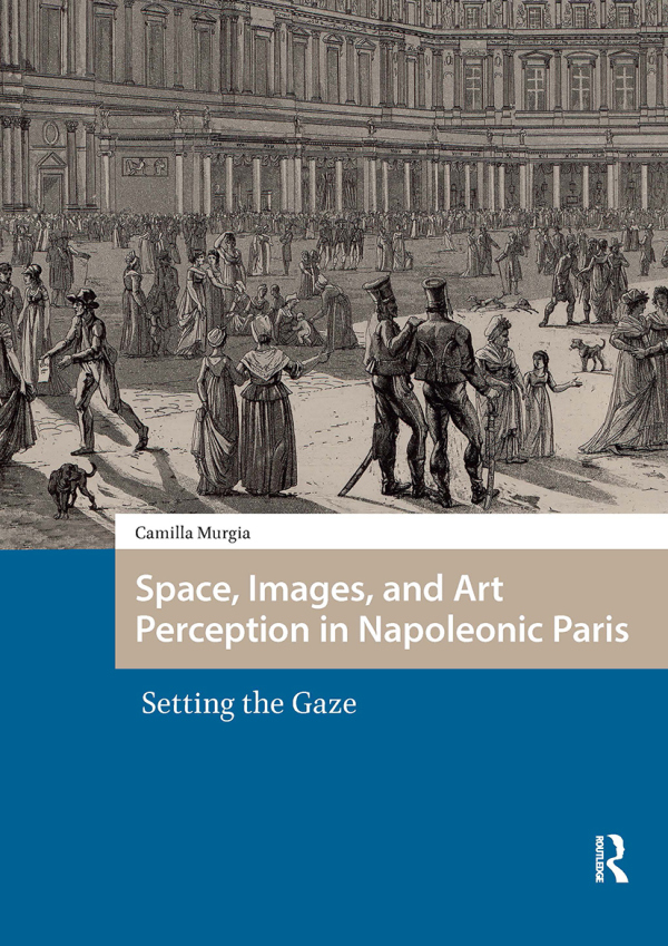 Space, Images, and Art Perception in Napoleonic Paris Taylor & Francis