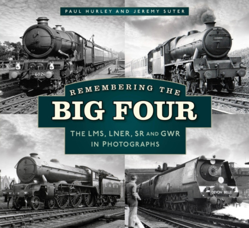 Remembering the Big Four, The LMS, LNER, SR and GWR in Photographs