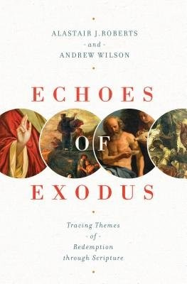 Echoes of Exodus, Tracing Themes of Redemption through Scripture