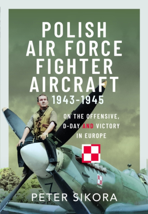 Polish Air Force Fighter Aircraft, 1943-1945, On the Offensive, D-Day and Victory in Europe