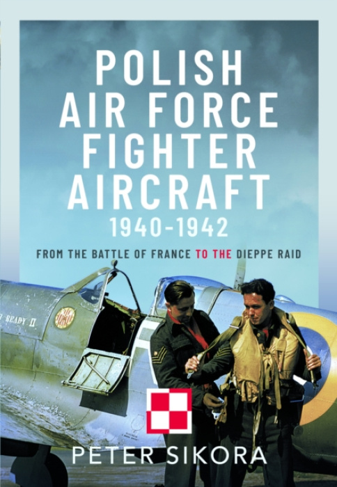 Polish Air Force Fighter Aircraft, 1940-1942, From the Battle of France to the Dieppe Raid
