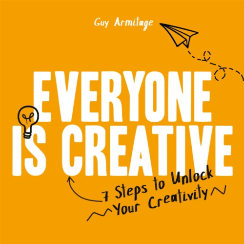 Everyone is Creative, 7 Steps to Unlock Your Creativity