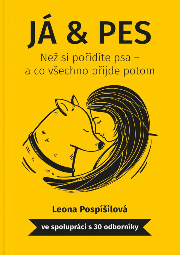 Já  Pes - Než si pořídíte psa a co všechno přijde potom