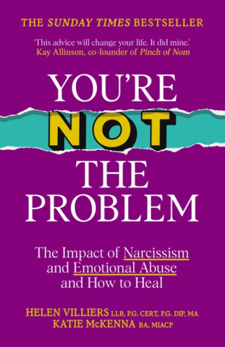 You’re Not the Problem, The Impact of Narcissism and Emotional Abuse and How to Heal - The instant Sunday Times bestseller 2024