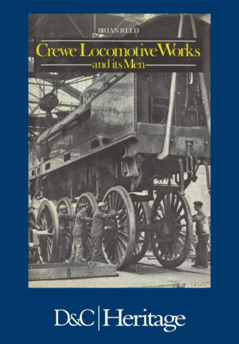 Crewe Locomotive Works and its Men DAVID & CHARLES