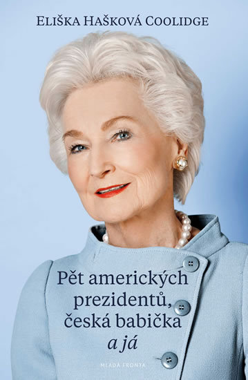 Pět amerických prezidentů, česká babička a já EUROMEDIA GROUP