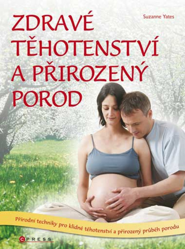 Zdravé těhotenství a přirozený porod/Přírodní techniky pro šťastné těhotenství a přirozený porod