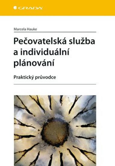 Pečovatelská služba a individuální plánování GRADA Publishing, a. s.